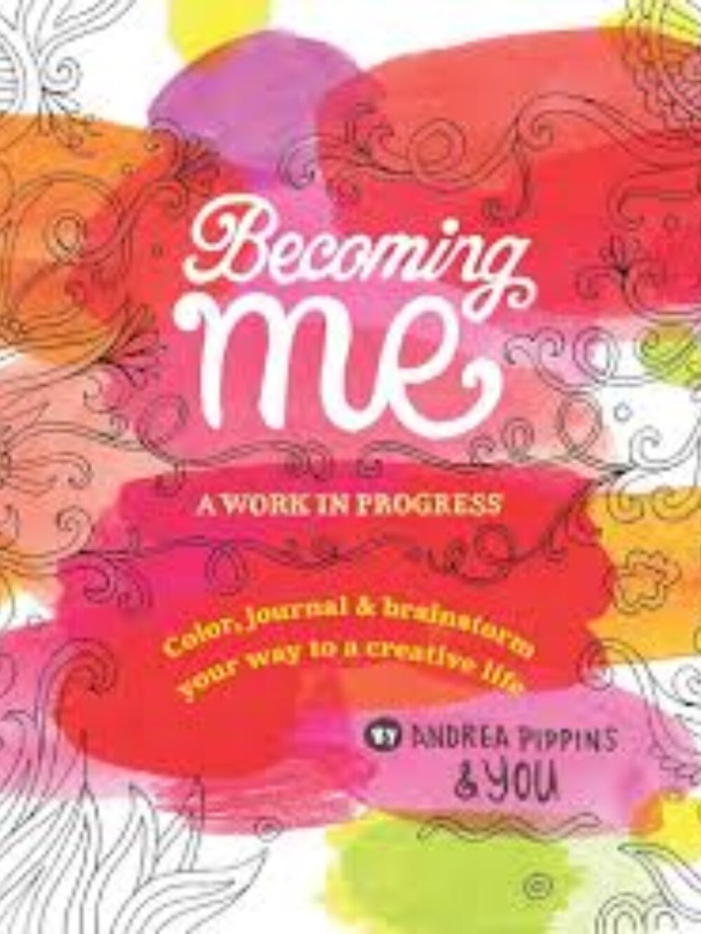 Becoming Me: A Work in Progress: Color, Journal & Brainstorm Your Way Paperwork